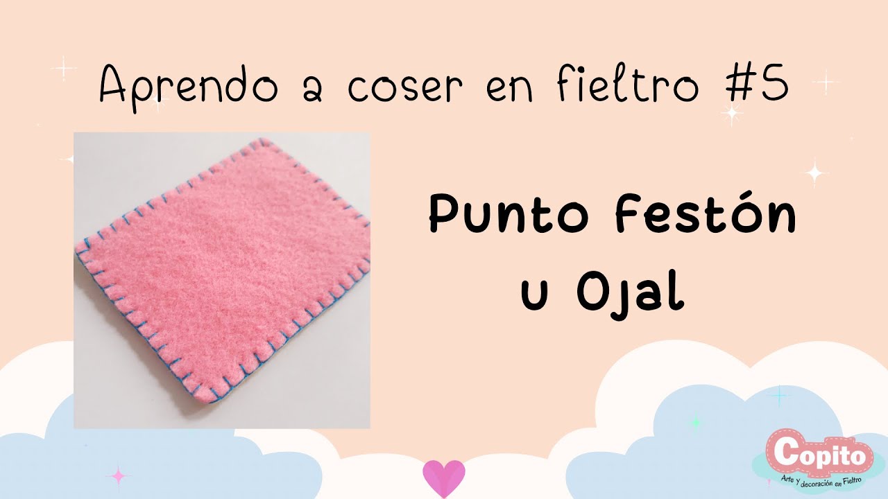 🧵Aprendo a coser en fieltro #5: PUNTO FESTÓN U OJAL (TUTORIAL)