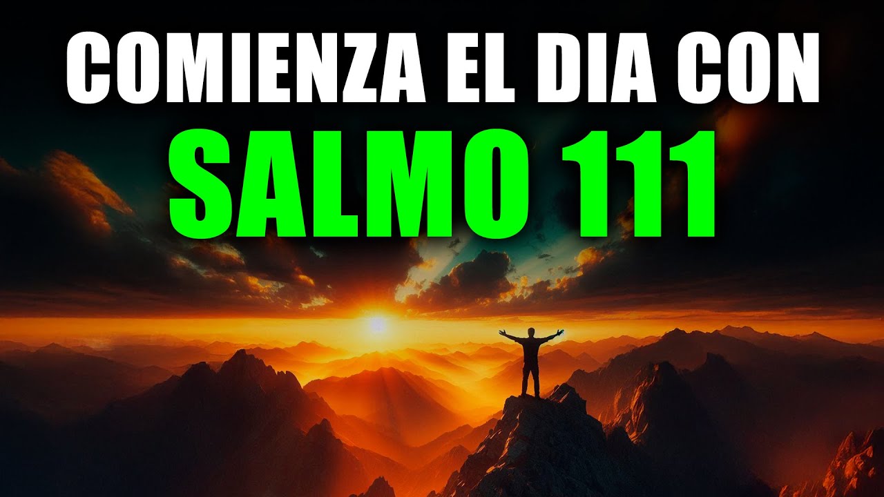 Comienza tu D&iacute;a con SALMO 111 | Oraci&oacute;n Poderosa de la Ma&ntilde;ana de GRATITUD y CONFIANZA
