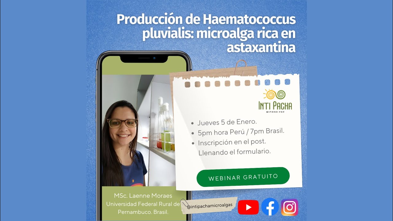 PRODUCCIÓN DE HAEMATOCOCCUS PLUVIALIS: MICROALGA RICA EN ASTAXANTINA CON LAENNE MORAES DE BRASIL