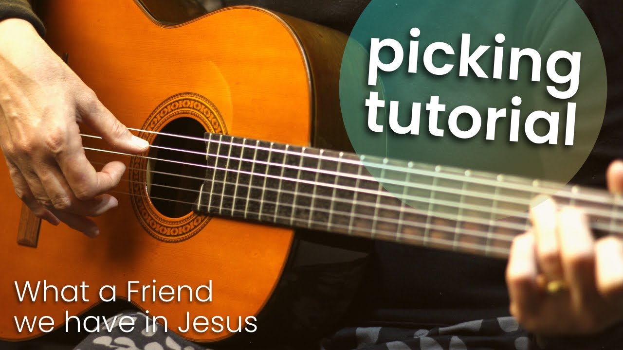 Picking pattern for “What a Friend we have in Jesus” ~ key of A with chords and lyrics