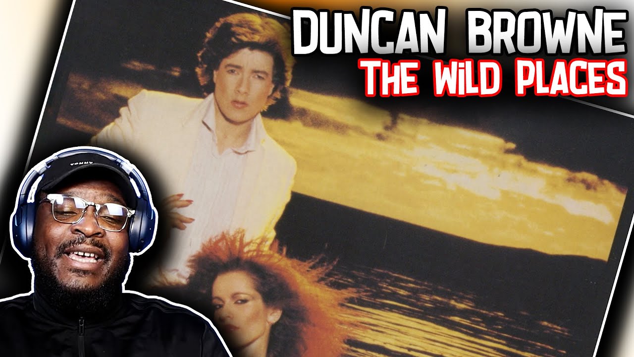 Who Is He? | Duncan Browne - The Wild Places | REACTION/REVIEW
