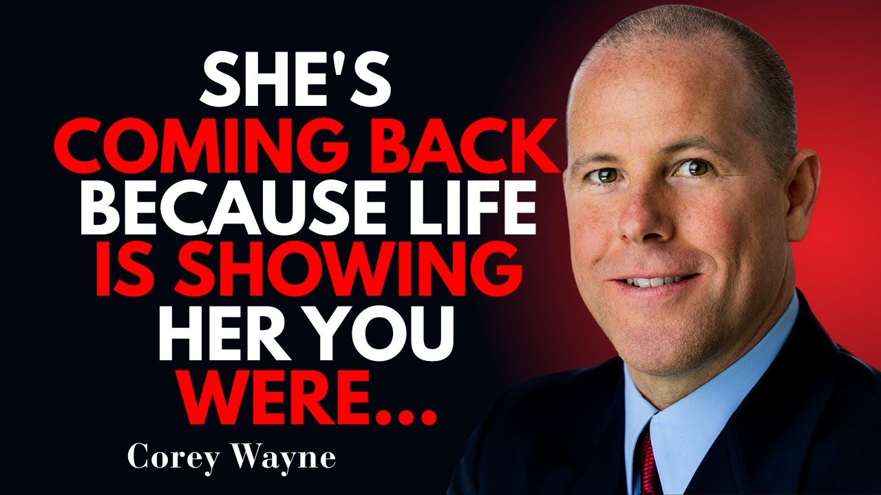SHE’S COMING BACK BECAUSE LIFE IS SHOWING HER WHO YOU WERE” | Corey Wayne Motivational Speech