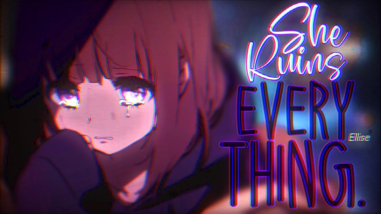 Nightcore » She Ruins Everything [LV]