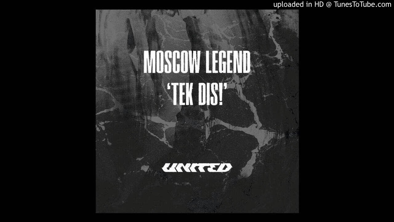MOSCOW LEGEND - TEK DIS!