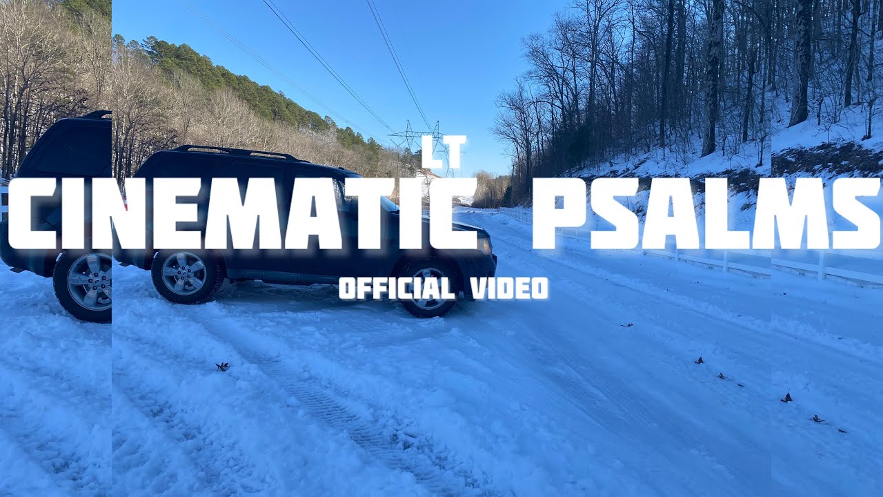 CINEMATIC PSALMS LT OFFICIAL VIDEO 2026
