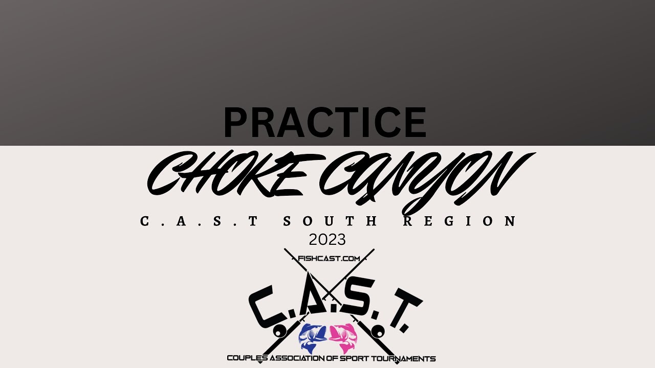 Choke Canyon 2023 (Practice) C.A.S.T South