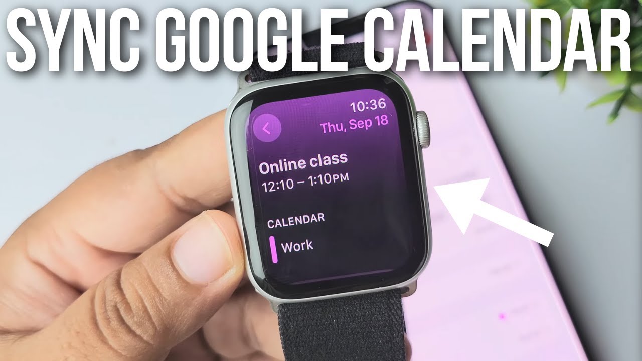 How to View Google Calendar on Apple Watch &mdash; Easy Guide