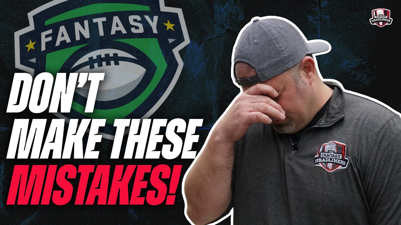 DONT Make These Mistakes - Fantasy Football 2022 - Fantasy Football Advice