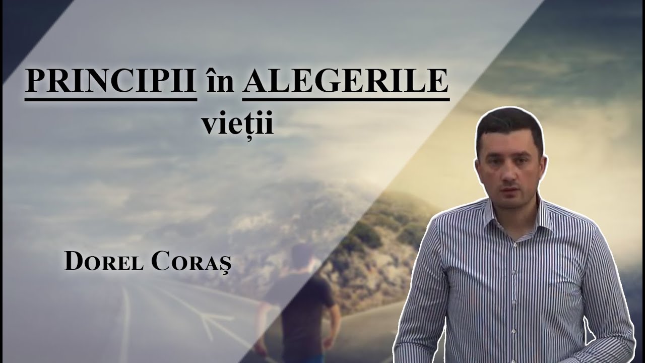 Dorel Coraș - Principii &icirc;n alegerile vieții | PREDICI 2022