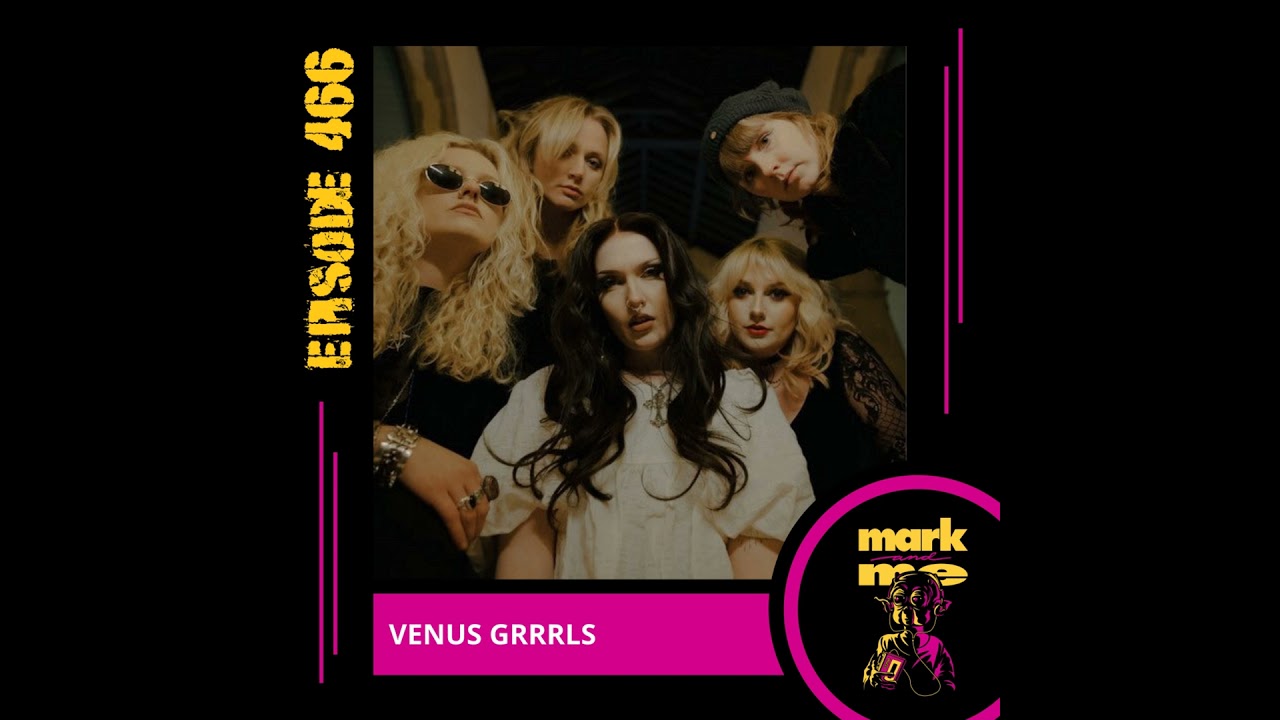 Mark and Me Podcast - Episode 466: Grace Kelly & Eliza Lee (VENUS GRRRLS)