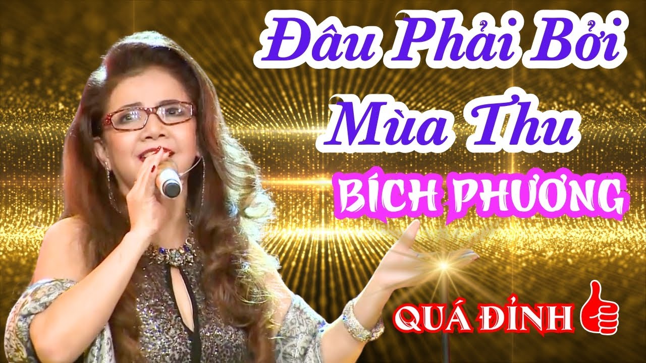 Đ&Acirc;U PHẢI BỞI M&Ugrave;A THU | Ca Sĩ B&Iacute;CH PHƯƠNG | Mẹ Kasim Ho&agrave;ng Vũ Tr&igrave;nh B&agrave;y..Thật Đỉnh...