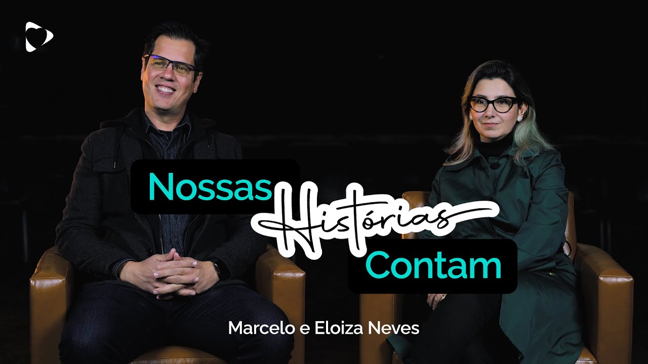 Nossas Histórias Contam | Prs Marcelo e Eloiza Neves
