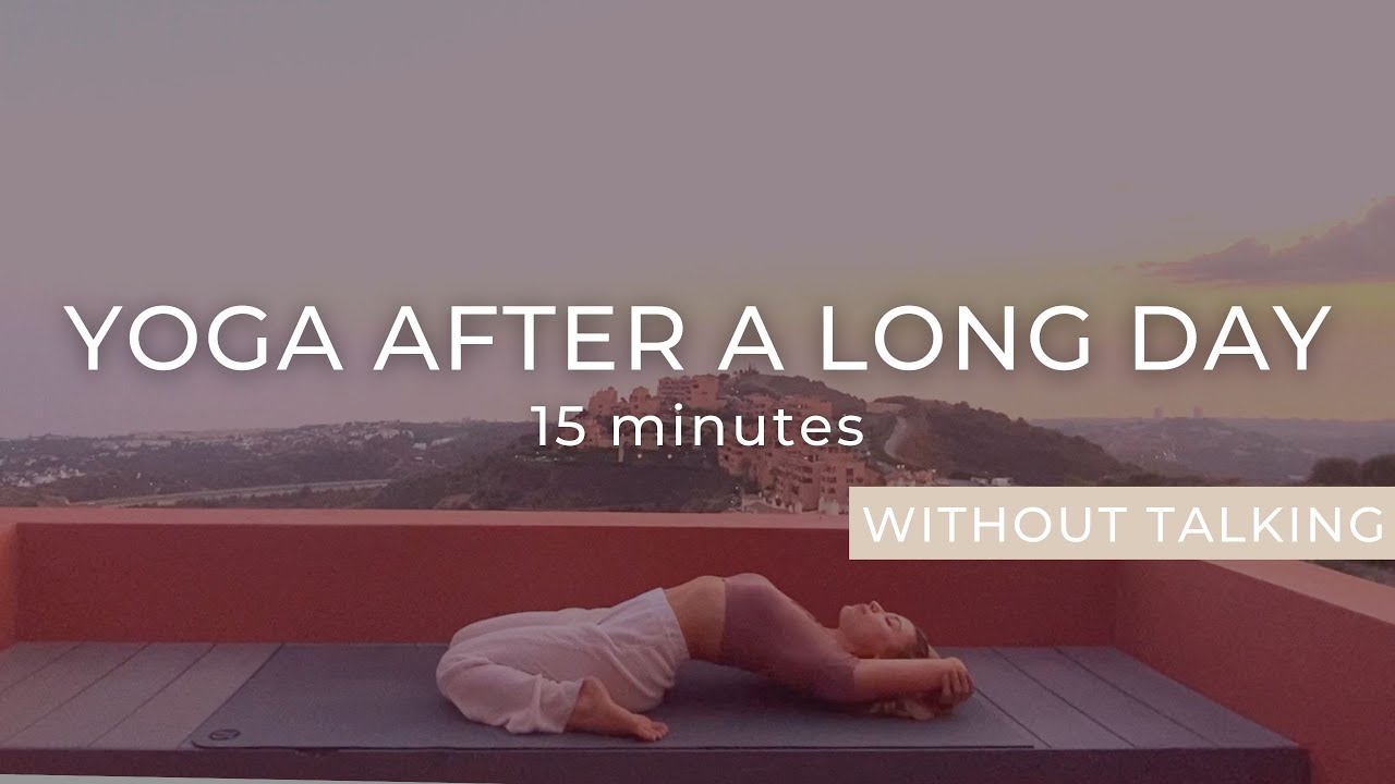 Yoga for after a Long Day | 15 min Yoga to Relax and Stretch | Yoga Without Talking