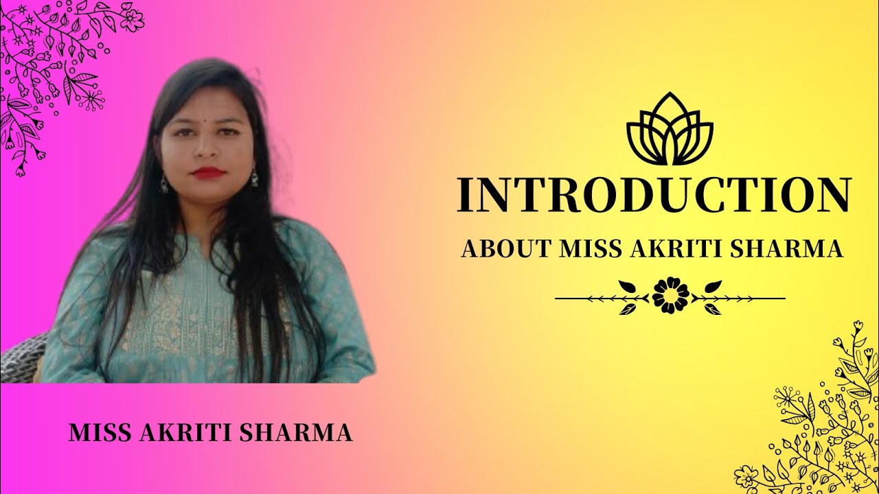 introduction About Miss Akriti Sharma #akritisharma