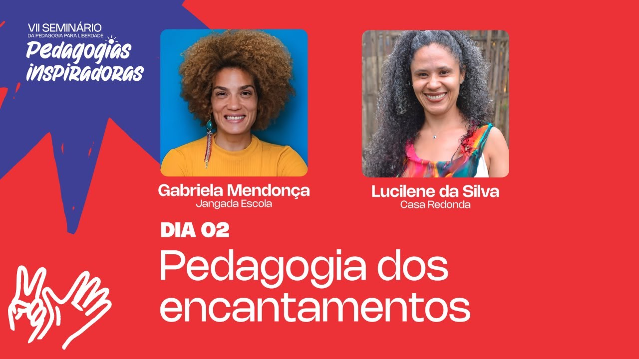 Pedagogia dos Encantamentos | VII Seminário da Pedagogia Para Liberdade