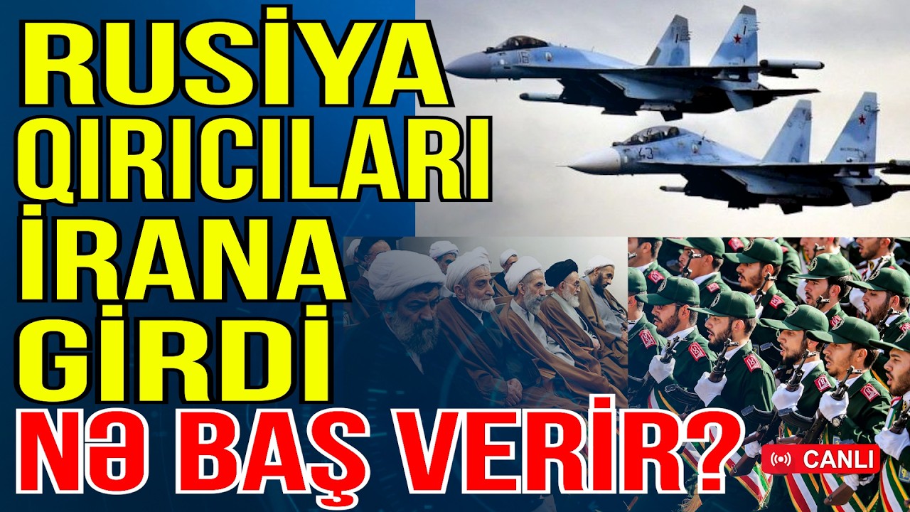 Rus qırıcıları İrana girdi - Nə baş verir? - Xəbəriniz Var? - Media Turk TV
