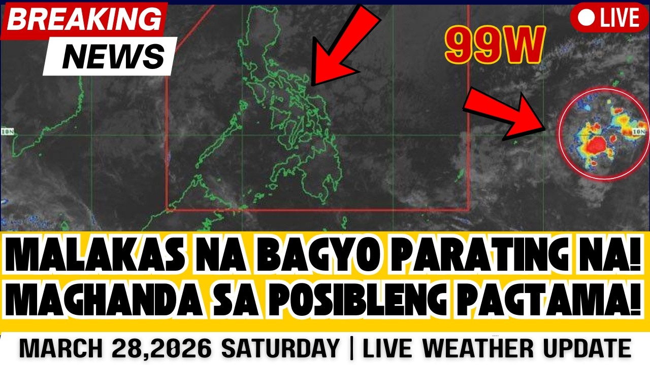 MARCH 28,2026 SATURDAY| MAGHANDA SA PARATING! MALAKAS NA BAGYO TATAMA SA BANSA!