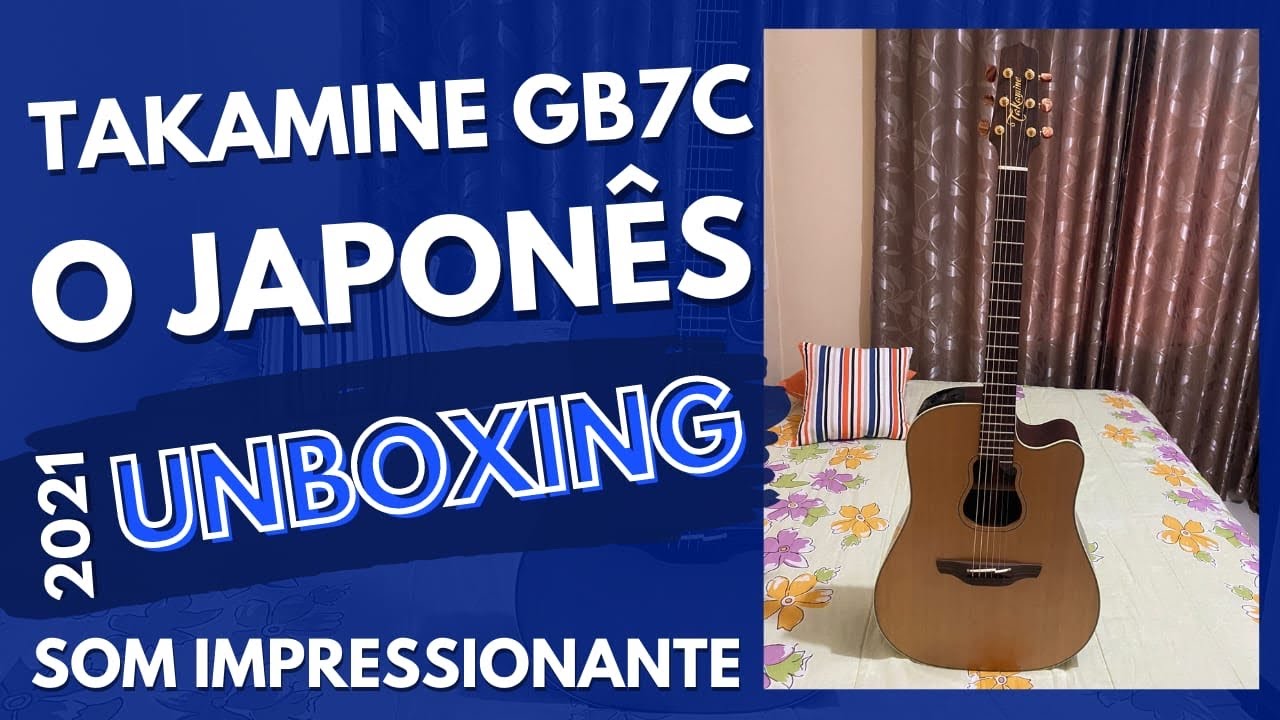 TAKAMINE GB7C  O JAPON&Ecirc;S - UNBOXING 2021 [ SOM IMPRESSIONANTE]