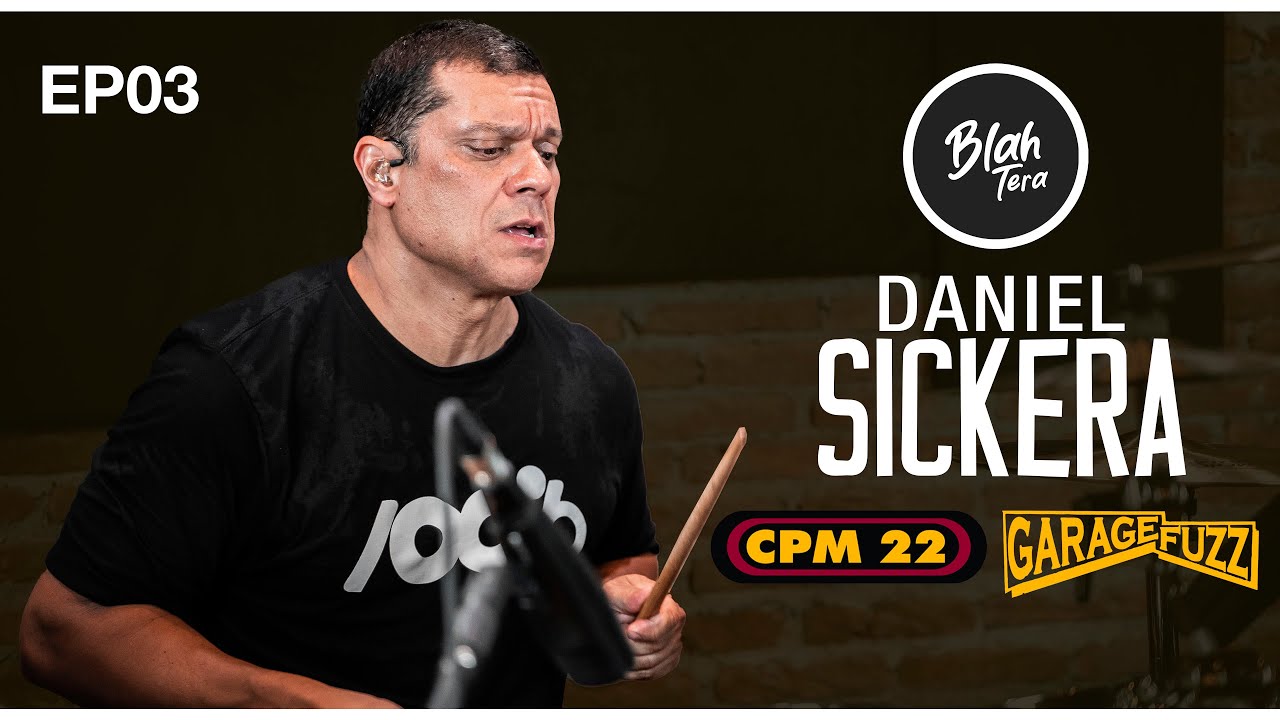 BlahTera EP03 Completo | DANIEL SICKERA | CPM22 Garage Fuzz e Sequóia