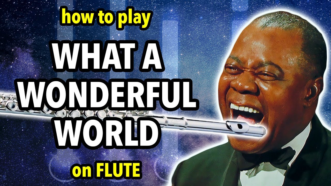 How to play What a Wonderful World on Flute | Flutorials