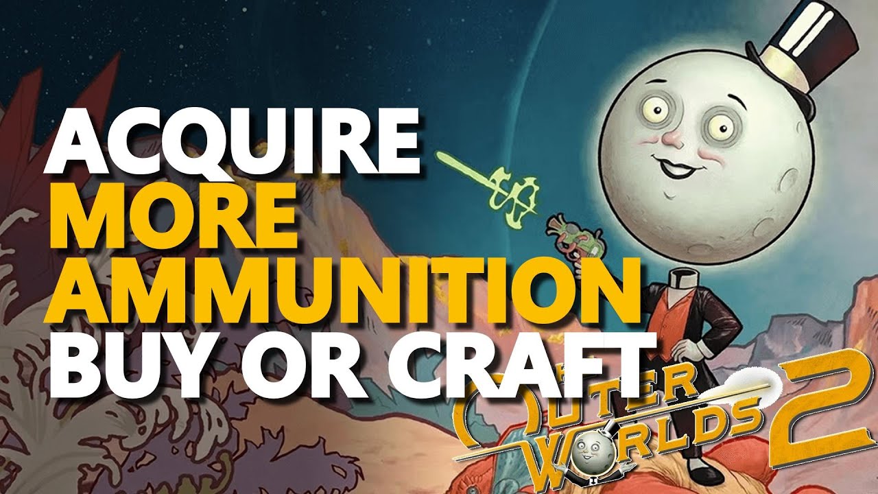 Acquire More Ammunition Buy or Craft The Outer Worlds 2