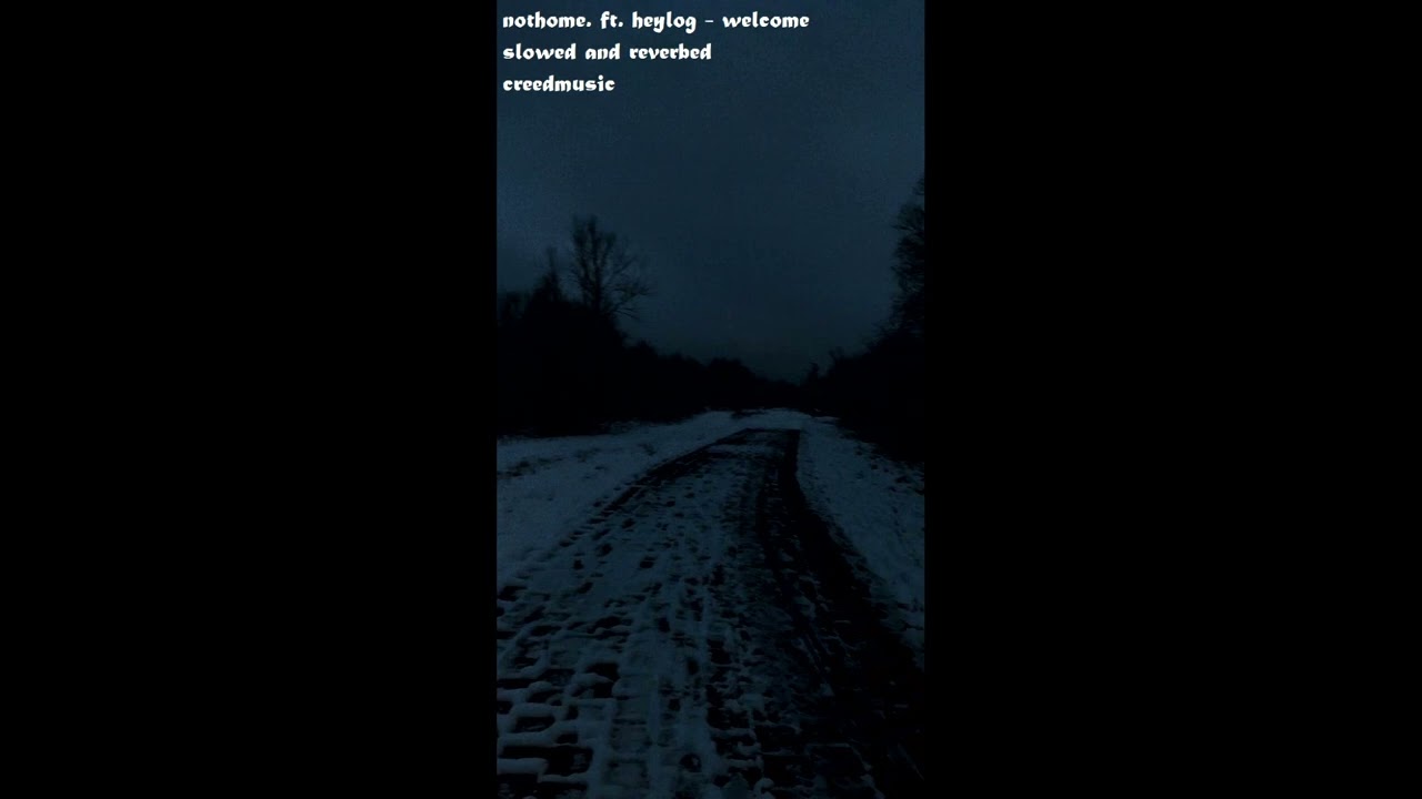 not home. ft. heylog - welcome (slowed and reverbed)