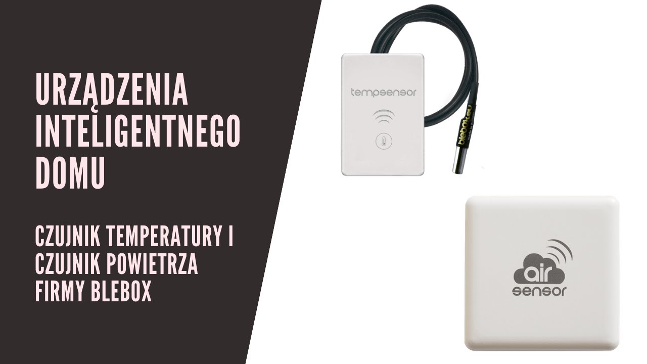 Urządzenia inteligentnego domu - BleBox - Czujnik temperatury i czujnik jakości powietrza