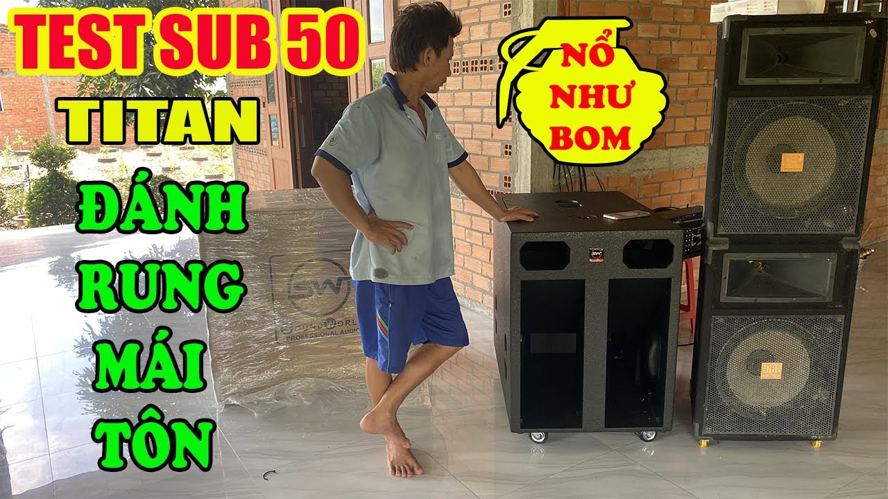Test Loa Sub Hầm Titan Bass 50- Rung Nh&agrave; Rung N&oacute;c L&agrave; Thật!