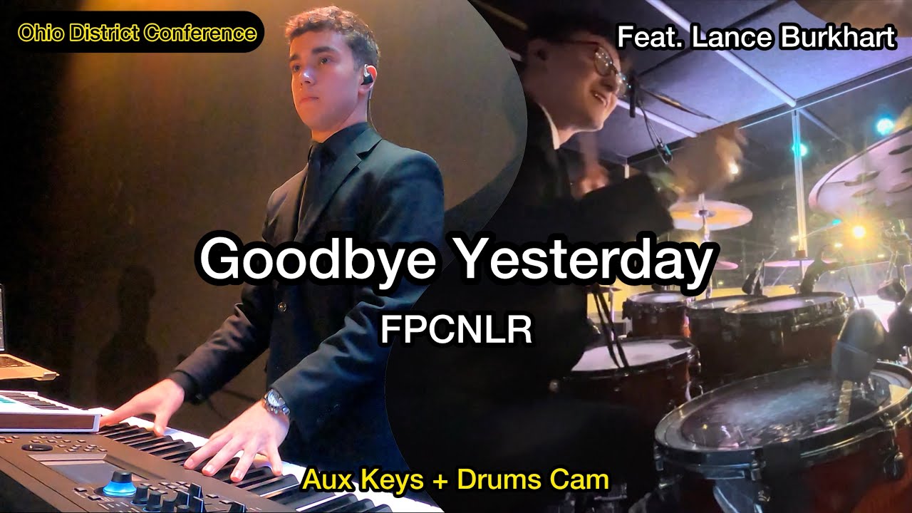 Goodbye Yesterday By FPCNLR//Ohio District Conference - Aux Keys + Drums Cam Feat. @LBDRUMS22