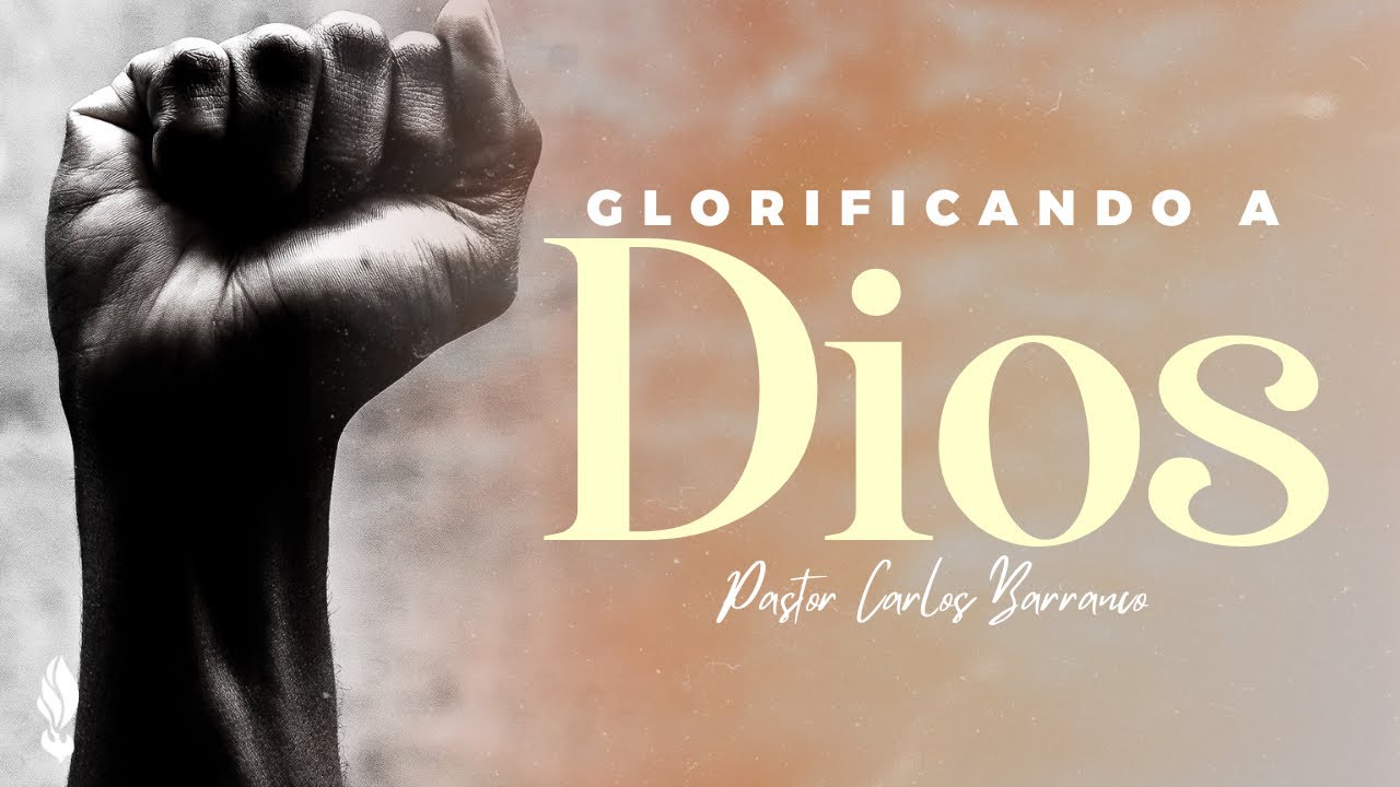 Glorificando a Dios / Pastor Carlos Barranco