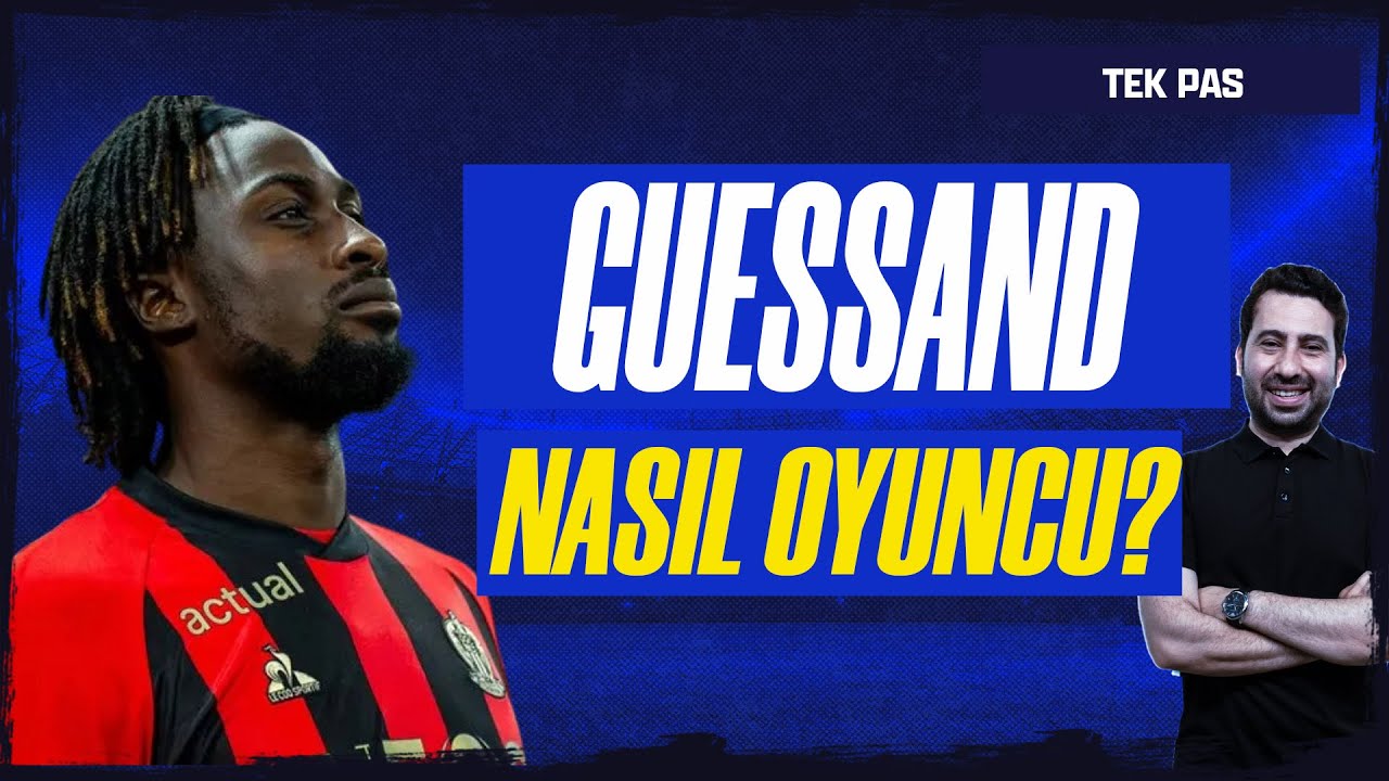 FENERBAHÇE'NİN RADARINDA: EVANN GUESSAND | SADECE BİR SANTRFOR DEĞİL