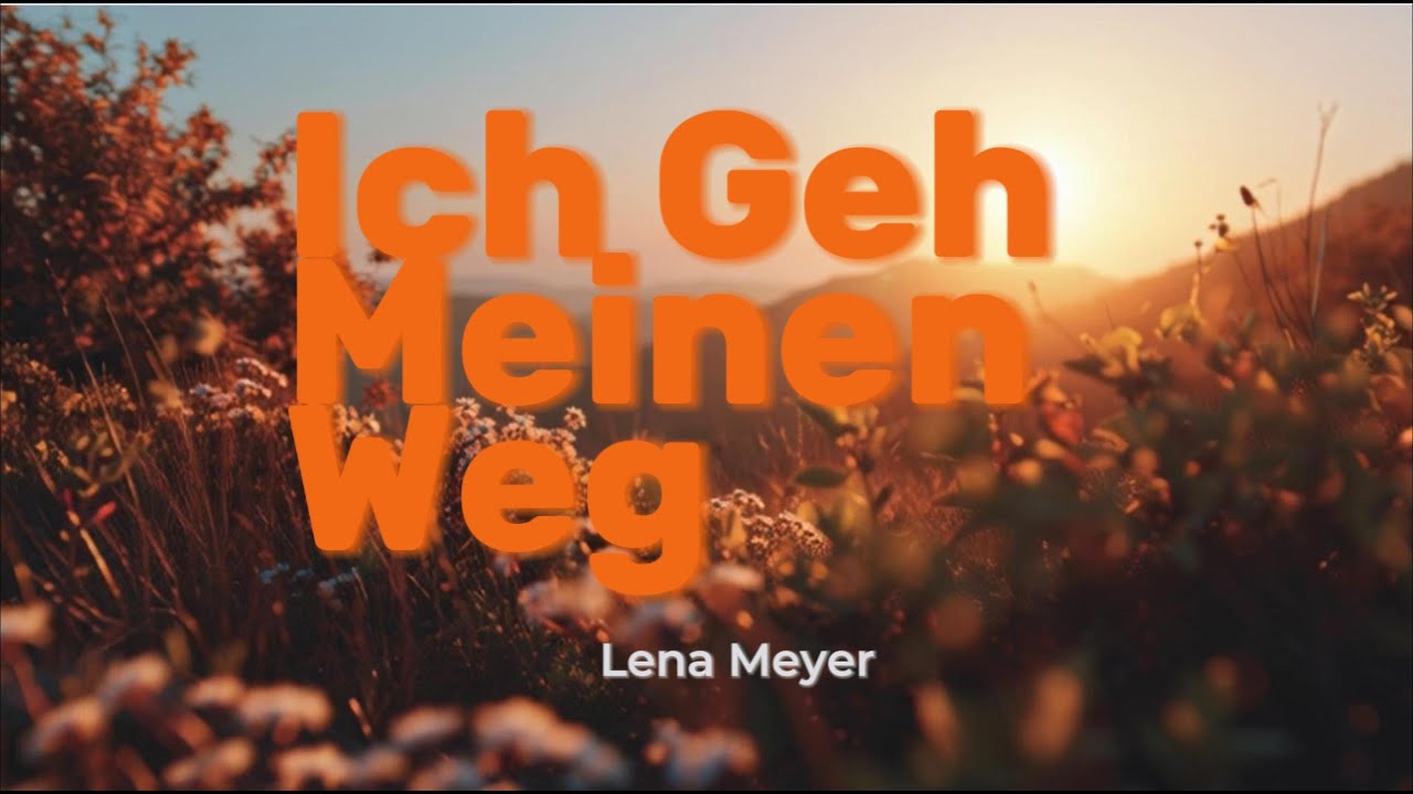 Ich Geh Meinen Weg - Lena Meyer