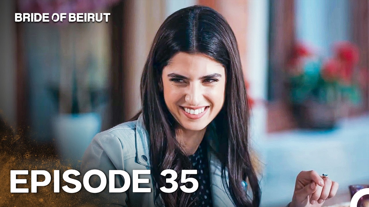 Bride of Beirut Episode 35