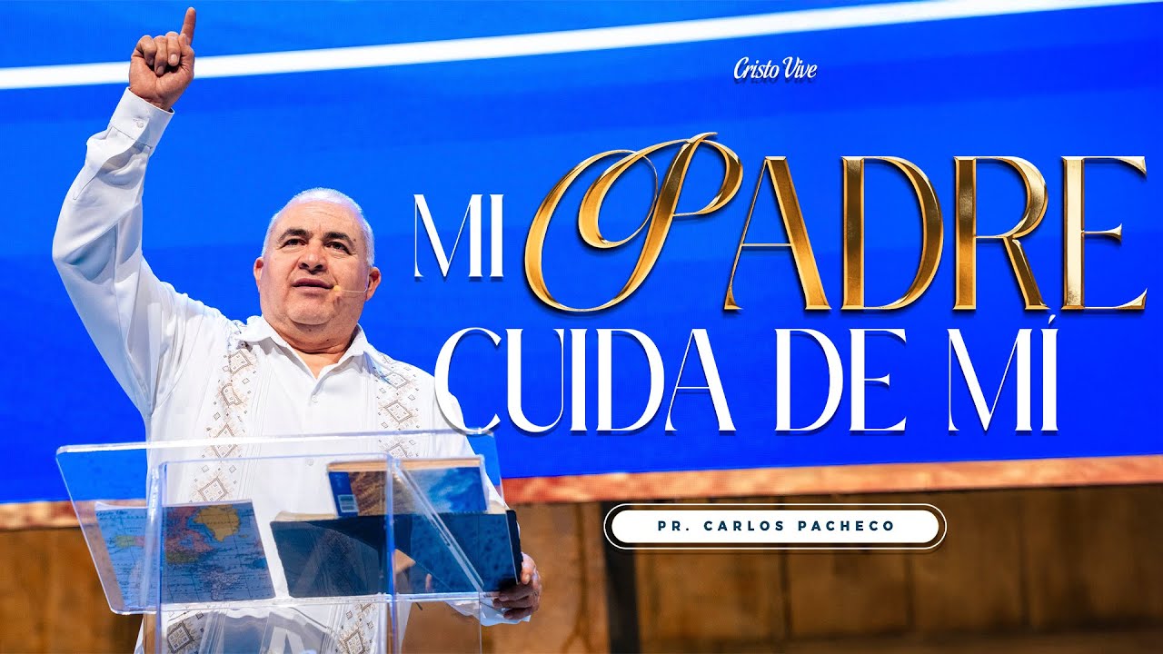 Mi Padre Cuida de Mí🤗 |🔥@Pr.CarlosPachecoOficial |  Cristo Vive | # 160325