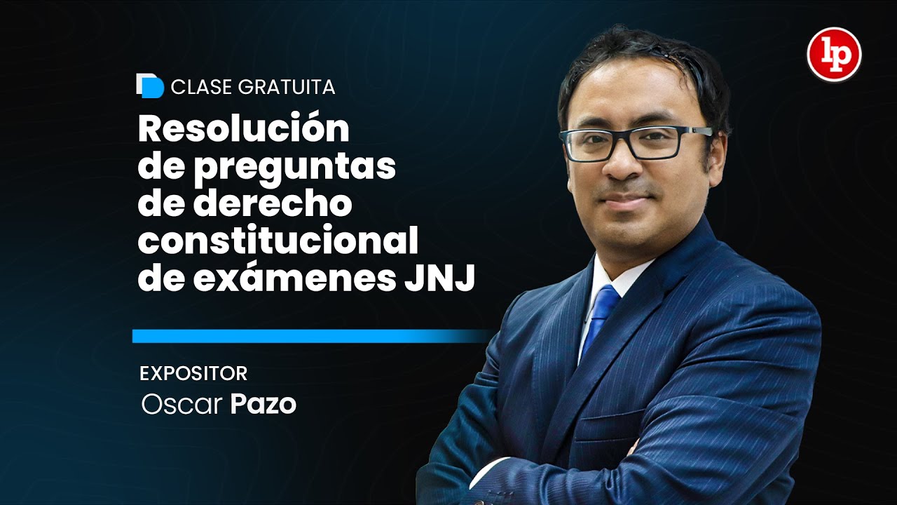EXAMEN JNJ: Resolución de preguntas de derecho constitucional