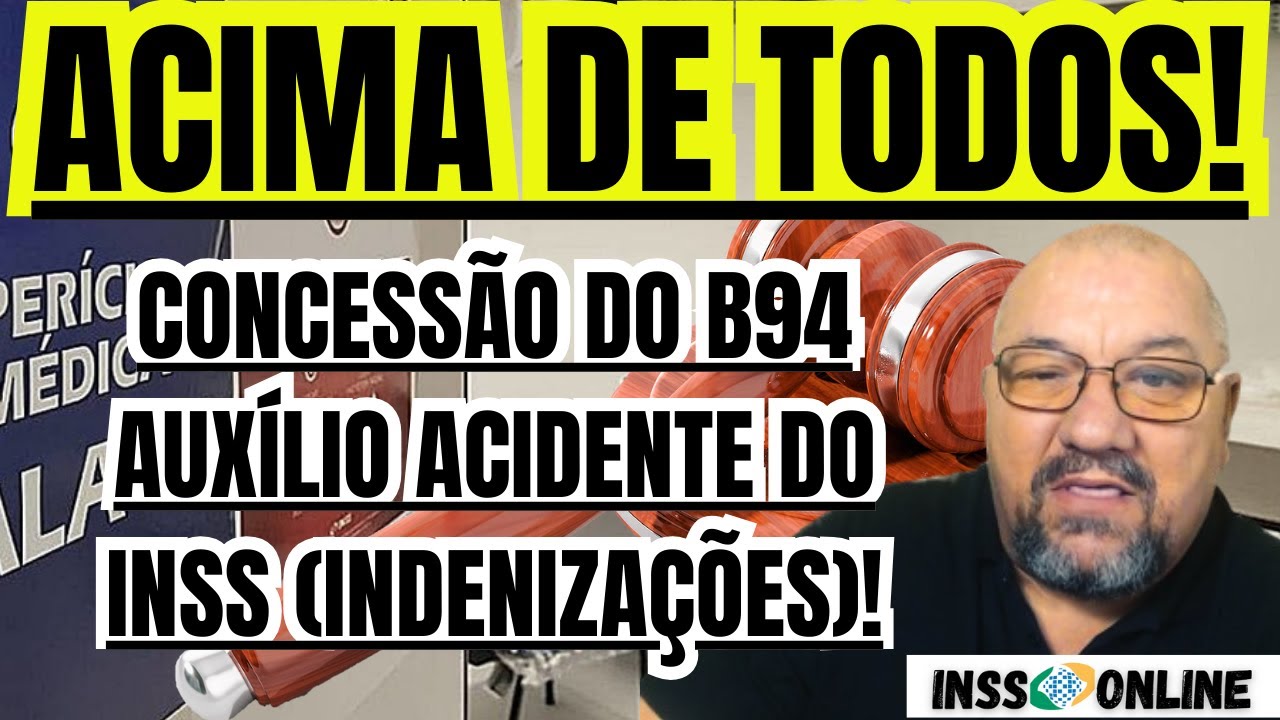 INSS: CONCESS&Atilde;O DO  B94 AUX&Iacute;LIO ACIDENTE DO INSS (INDENIZA&Ccedil;&Otilde;ES)