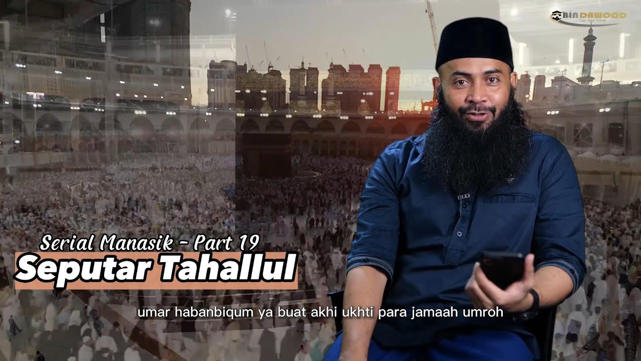 Serial Manasik Part 19 - Seputar Tahallul