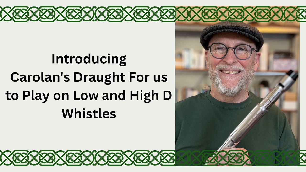 Introducing Carolan's Draught For us to Play on Low and High D Whistles