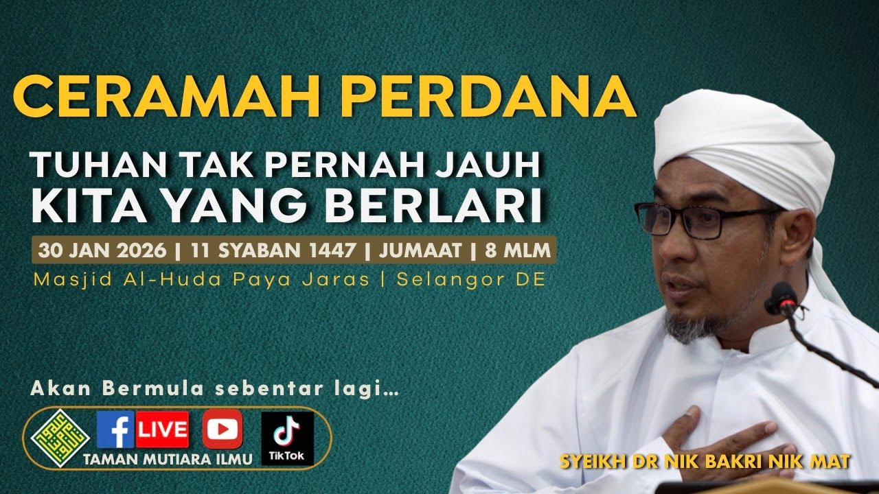 Syeikh Dr Nik Bakri Nik Mat- Ceramah Perdana - Tuhan Tak Pernah Jauh, Kita Yang