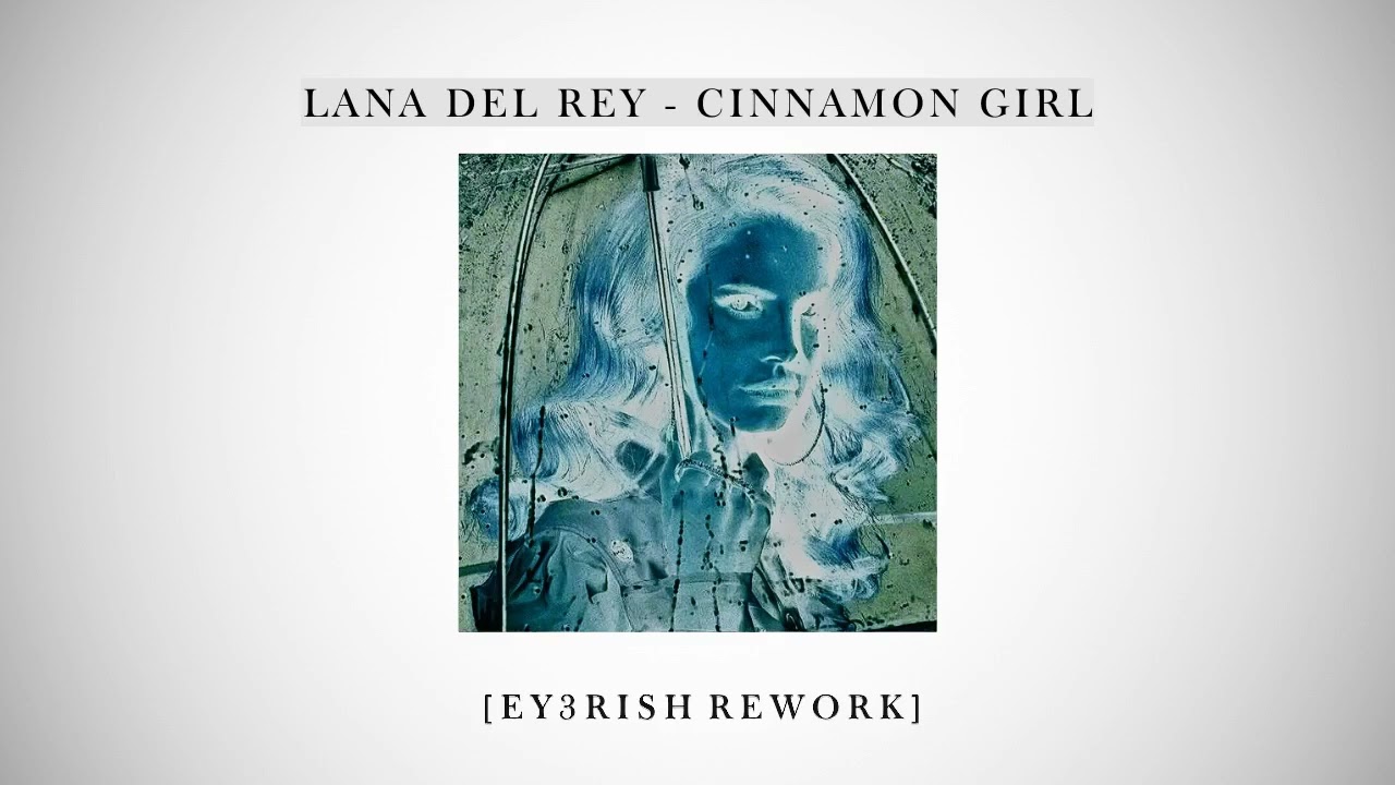 Lana Del Rey – Cinnamon Girl (EY3RISH Hard Trance Rework) | Bass Edit