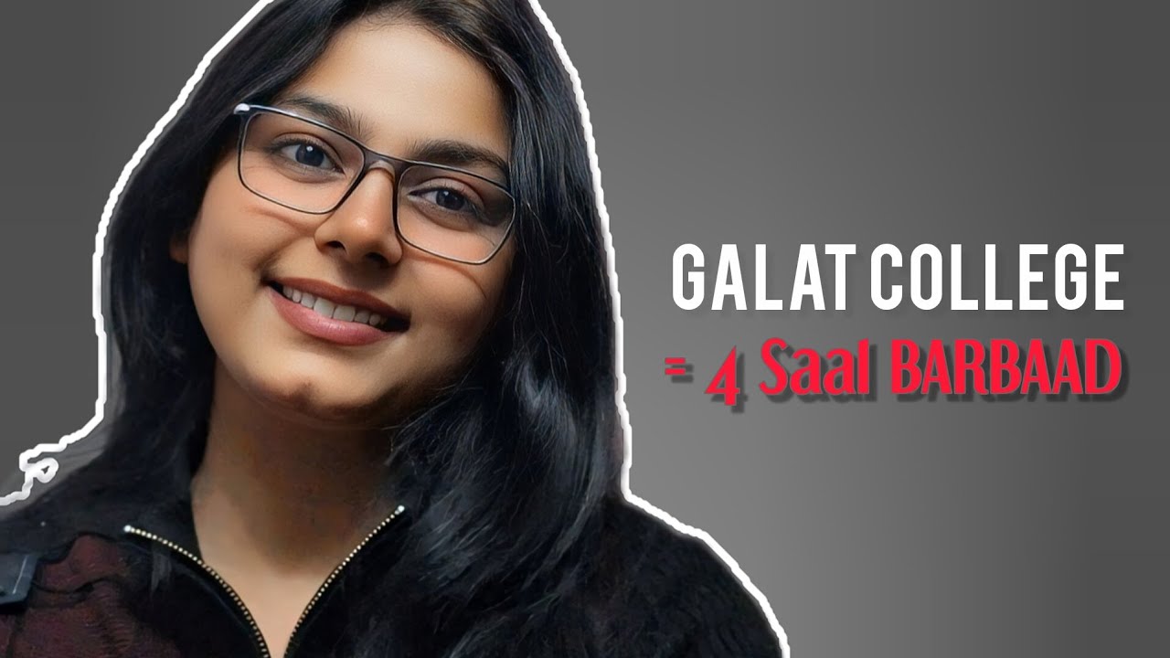 Galat College = 4 Saal Barbaad | Choose Wisely
