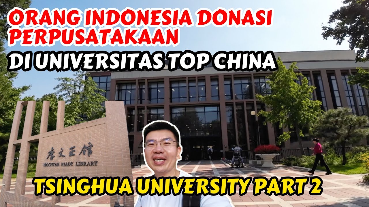 ORANG INDONESIA DONASI PERPUSTAKAAN DI UNIVERSITAS TOP CHINA - TSINGHUA UNIVERSITY PART 2