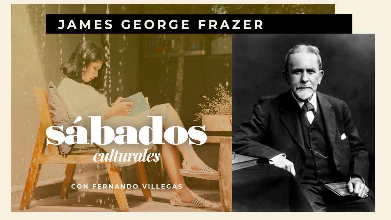 James George Frazer | Sábados Culturales