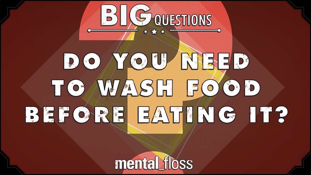 Do you need to wash food before eating it?  - Big Questions - (Ep. 230) | Mental Floss
