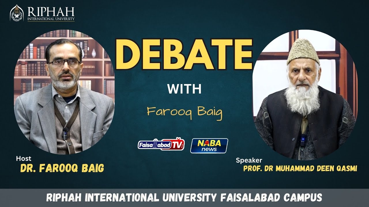 Debate with Dr. Farooq | Guest : Muhammad Deen Qasmi  | Riphah International University Faisalabad