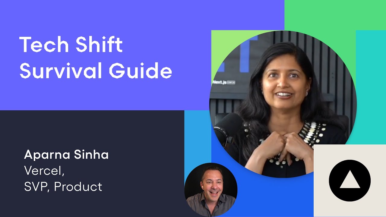 Tech Shift Survival Guide with Aparna Sinha, SVP of Product at Vercel | Next Gen Builders, Ep. 20