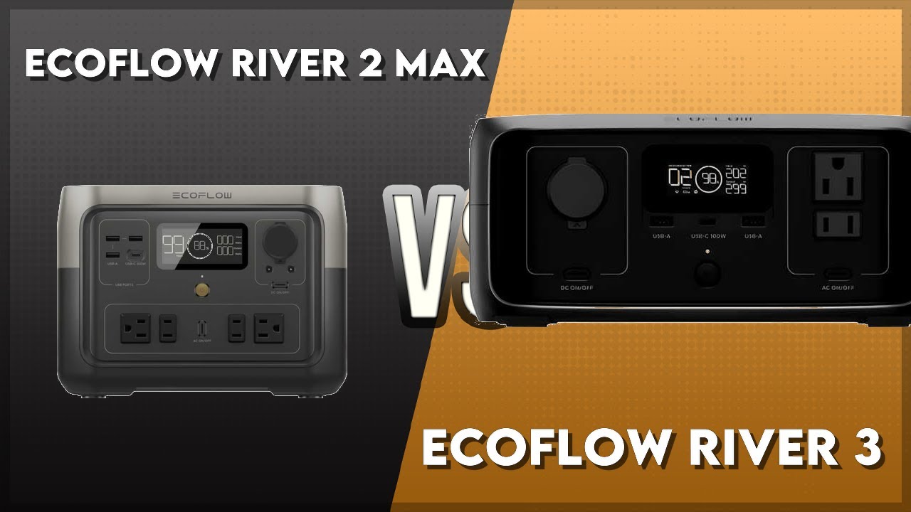 EcoFlow River 2 Max vs EcoFlow River 3 Technical Comparison