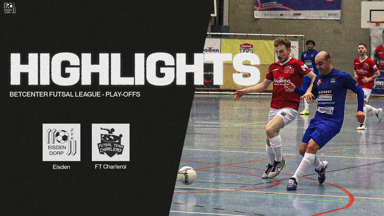 HIGHLIGHTS | Eisden Dorp x FT Charleroi | Play-offs kwartfinale Betcenter Futsal League