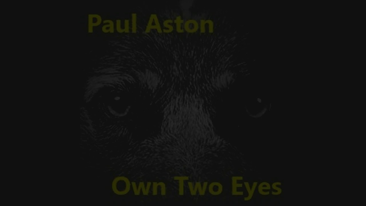Paul Aston - Own Two Eyes//OFFICIAL RELEASE