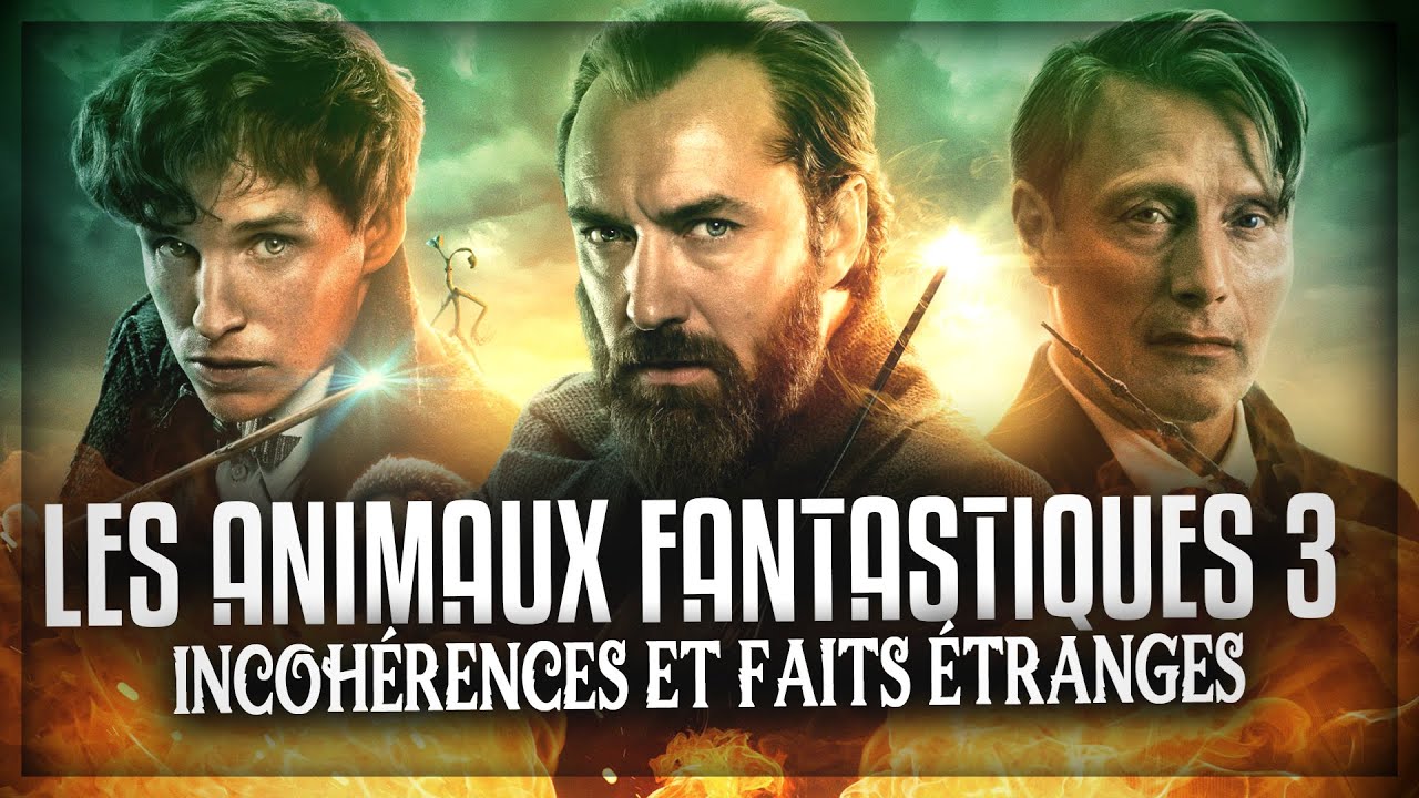 LES INCOHÉRENCES ET FAITS ÉTRANGES  DANS LES ANIMAUX FANTASTIQUES 3 !